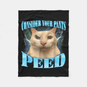 Consider Your Pants Peed Funny Freak Cat Meme Humo Fleece Blanket