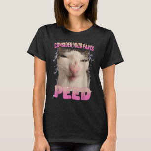 Consider Your Pants Peed Silly Cat Meme Funny Men  T-Shirt
