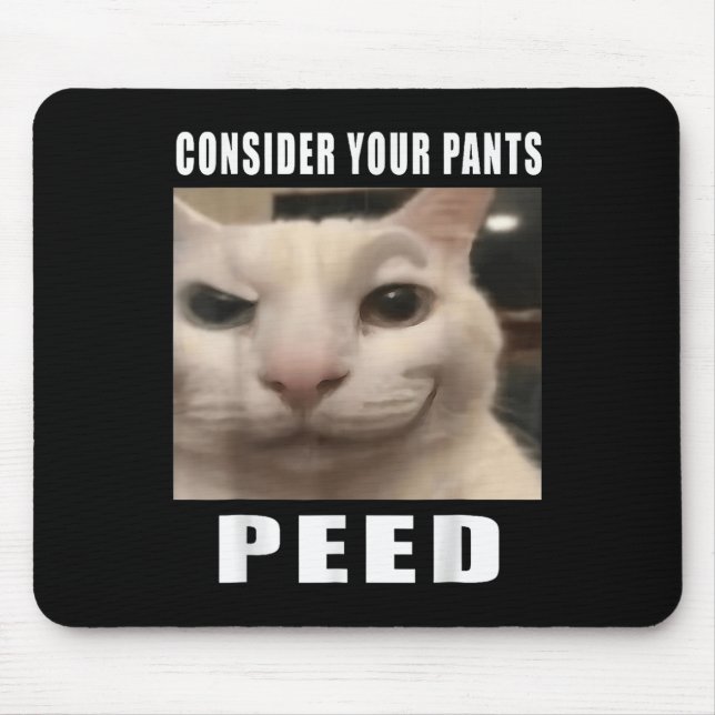 Consider Your Pants Peed Silly Cat Meme Men Women  Mouse Mat (Front)
