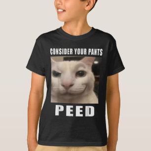 Consider Your Pants Peed Silly Cat Meme Men Women T-Shirt