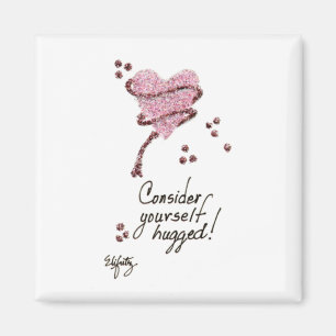 Consider Yourself Hugged Magnet