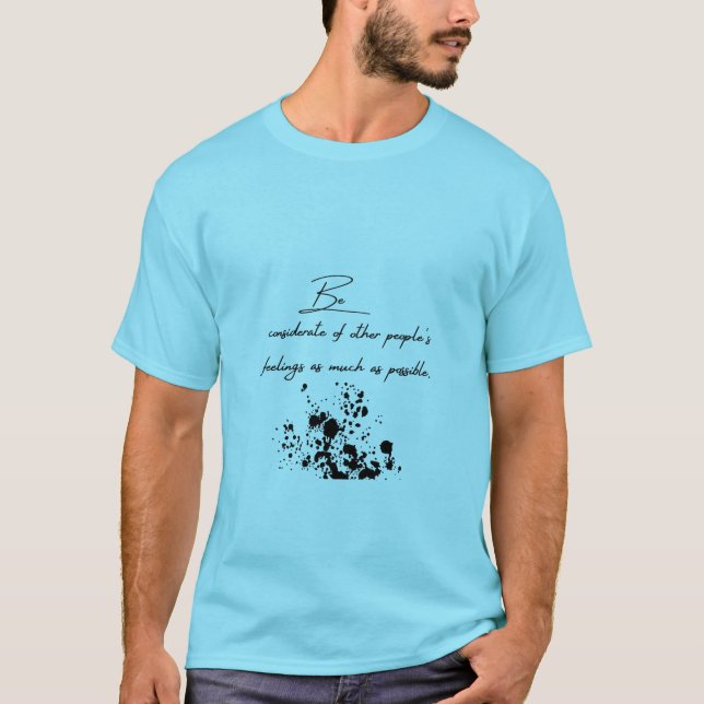 considerate of others' feelings. T-Shirt (Front)