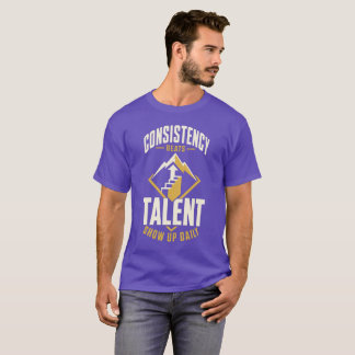 Consistency Beats Raw Talent T-Shirt | Premium Dar