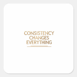 Consistency Changes Everything – Motivation for Re Square Sticker