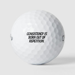 'Consistency Is Born Out Of Repetition' Gift Golf Balls