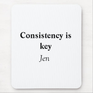 Consistency is key add your name text image poste mouse mat