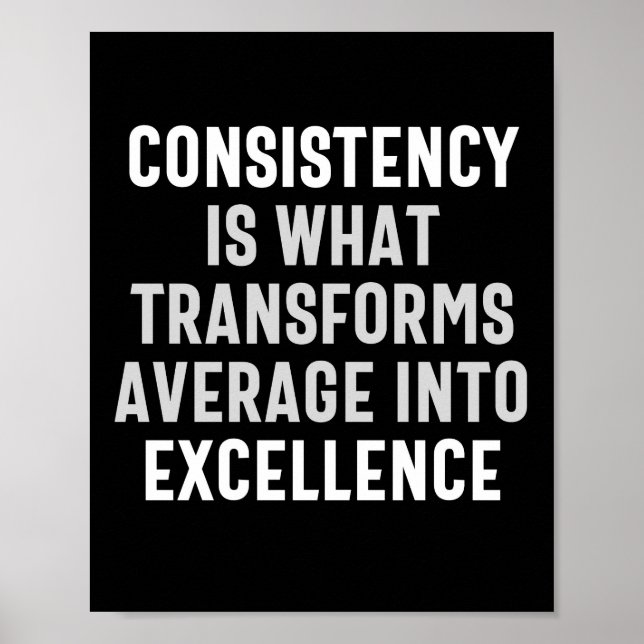 consistency is what transforms average into excell poster (Front)
