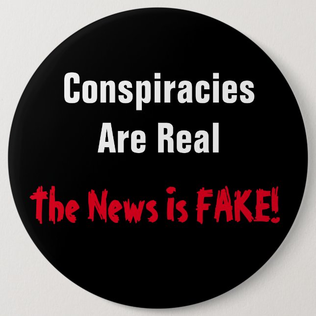 Conspiracies Are Real The News Is Fake! Button (Front)
