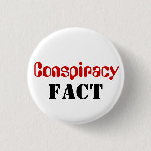 Conspiracy Fact (Not Theory) 3 Cm Round Badge