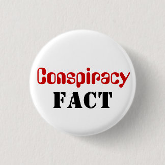 Conspiracy Fact (Not Theory) 3 Cm Round Badge