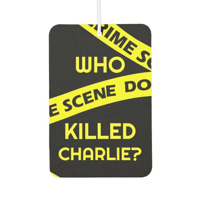 Conspiracy intrigue curiosity WHO KILLED CHARLIE?  Car Air Freshener (Front)