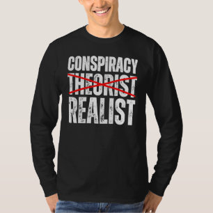 Conspiracy Realist Conspiracy Theories Are Spoile T-Shirt