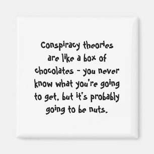 Conspiracy Theories Are Like a Box of Chocolates Magnet