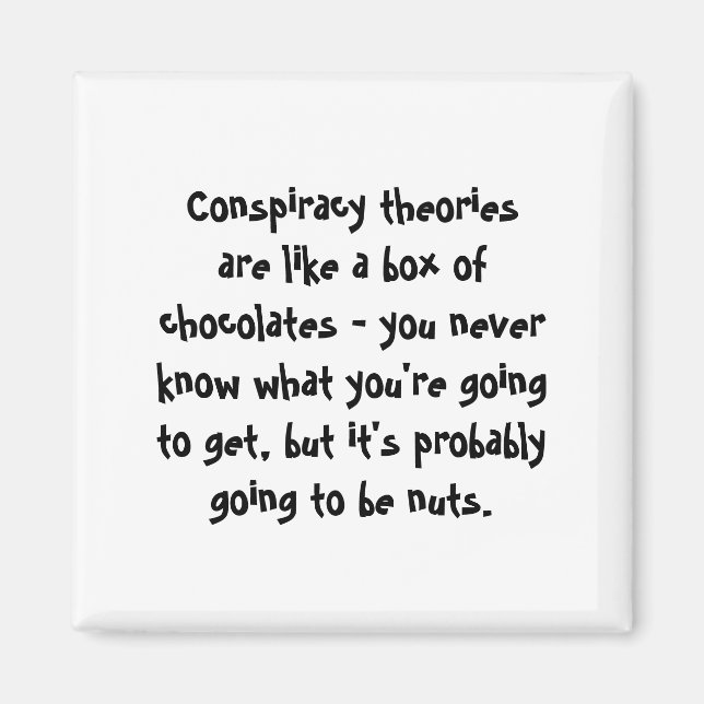 Conspiracy Theories Are Like a Box of Chocolates Magnet (Front)