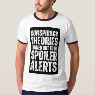 Conspiracy Theories Spoiler Alert Funny T-Shirt