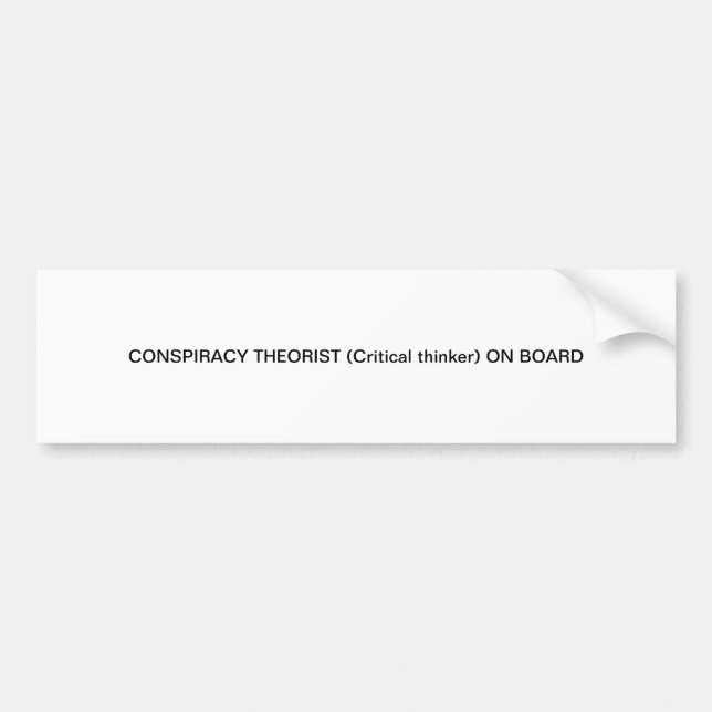 CONSPIRACY THEORIST (Critical Thinker) ON BOARD Bumper Sticker (Front)