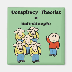 Conspiracy Theorist = non-sheeple Magnet
