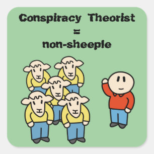 Conspiracy Theorist = non-sheeple Square Sticker