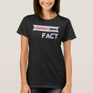 Conspiracy Theory Crossed Out Fact T-Shirt
