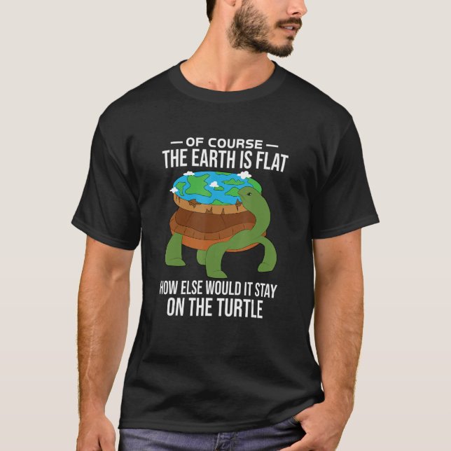 conspiracy theory  flat earth  turtle  globe T-Shirt (Front)