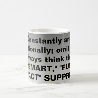 Constantly and intentionally omit fact$ coffee mug