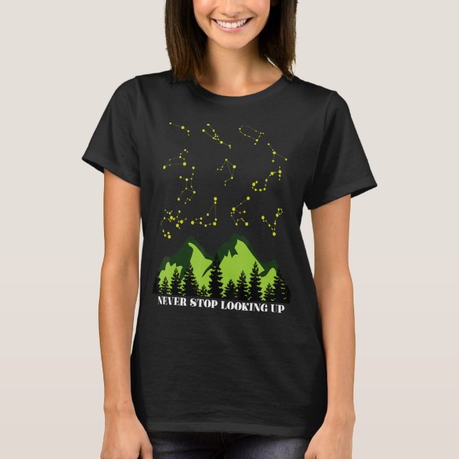 Constellation Never Stop Looking Up Night Star Ast T-Shirt (Front)