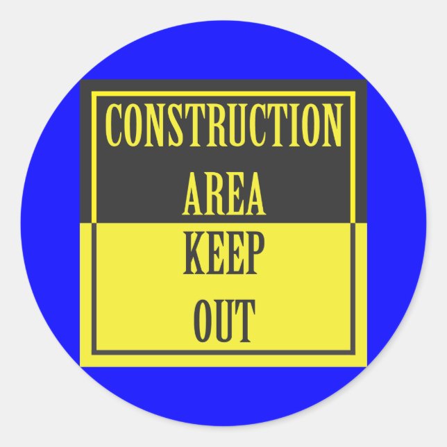 CONSTRUCTION AREA - KEEP OUT SIGN CLASSIC ROUND STICKER (Front)