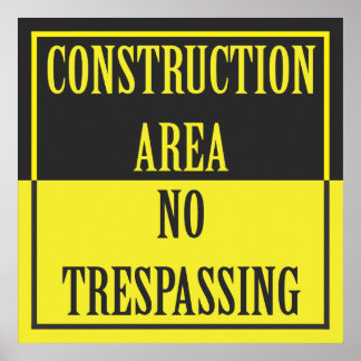 CONSTRUCTION AREA - NO TRESPASSING POSTER