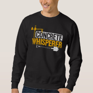 Construction Concrete Whisperer Builder Pump Opera Sweatshirt