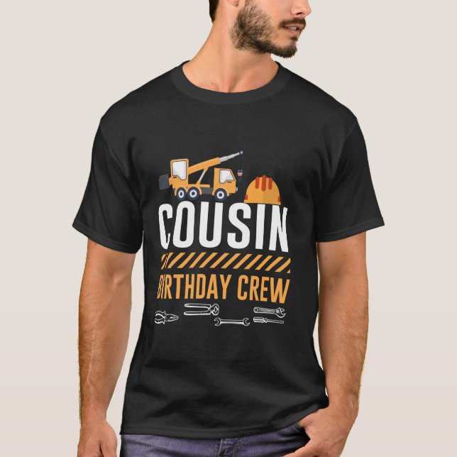 Construction Cousin Birthday Crew Construction Bda T-Shirt (Front)