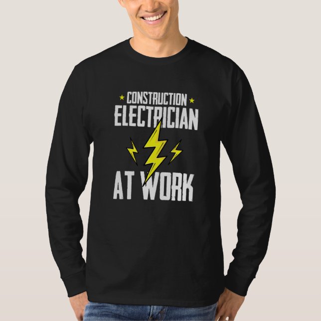 Construction Electrician At Work  Construction Ele T-Shirt (Front)