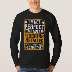 Construction Floor Installer Flooring Contractor 1 T-Shirt
