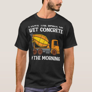 Construction I Love The Smell Of Wet Concrete In T T-Shirt
