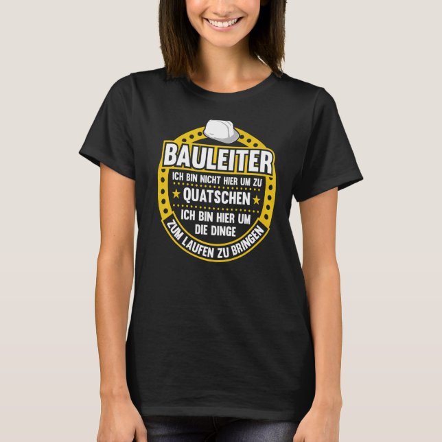 Construction manager  idea construction site sayin T-Shirt (Front)