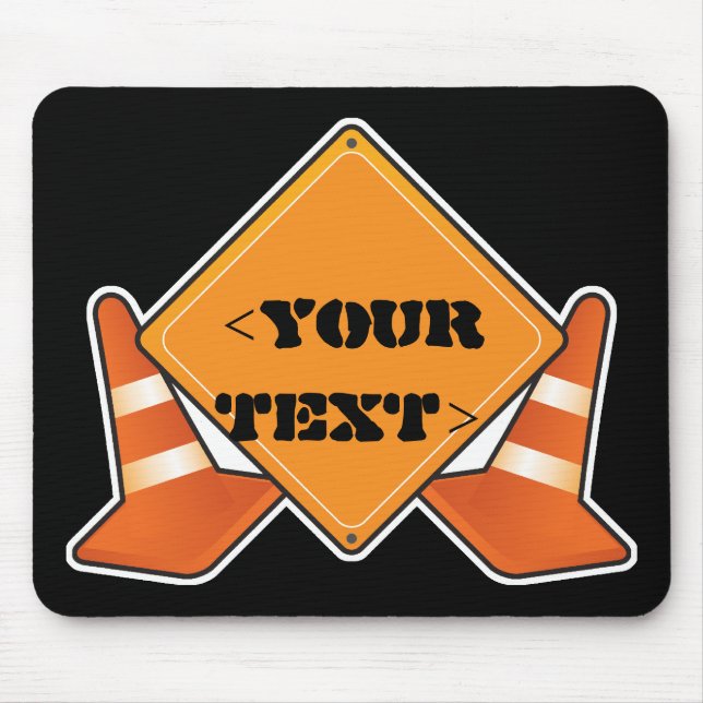CONSTRUCTION ROAD SIGN CUSTOMIZABLE, <YOURTEXT> MOUSE MAT (Front)