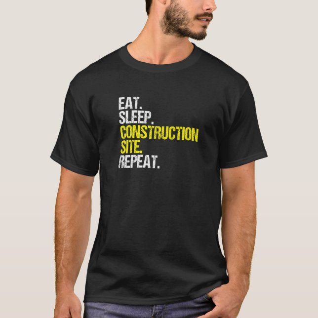 Construction Site Eat Sleep Construction Worker   T-Shirt (Front)