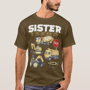Construction Trucks Bday Party Sister Of The Birth T-Shirt