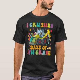 Construction Vehicle I Crushed 100 Days Of 5th gra T-Shirt