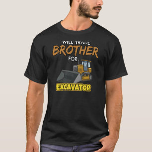 Construction Vehicles Will Trade Brother For Excav T-Shirt