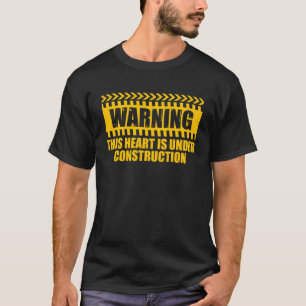 Construction Warning Valentines Day Heart Under Co T-Shirt