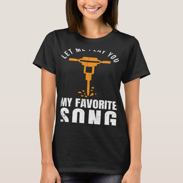 Construction Worker Builder Jackhammer Favourite S T-Shirt (Front)