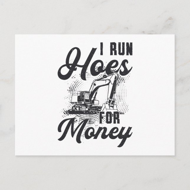 Construction Worker Excavator I Run Hoes For Money Postcard (Front)