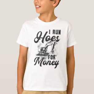 Construction Worker Excavator I Run Hoes For Money T-Shirt