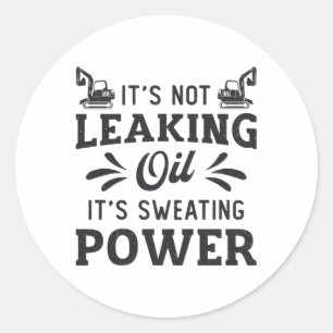 Construction Worker Excavator It's Not Leaking Oil Classic Round Sticker