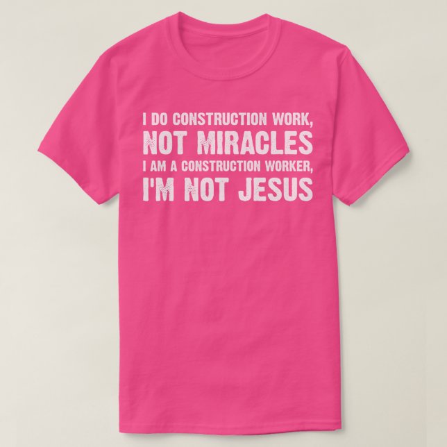 Construction Worker Funny Sayings T-Shirt (Design Front)
