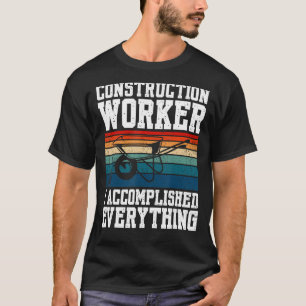 Construction Worker I Accomplished Everything T-Shirt