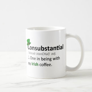 Consubstantial: One in being with my Irish coffee Coffee Mug