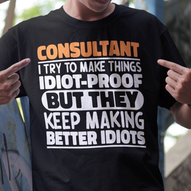 Consultant I Try To Make Things Funny Consultant T-Shirt (Creator Uploaded)