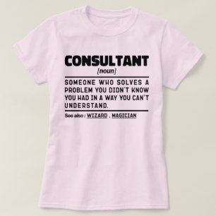 Consultant Noun Consulting Senior Worker Sayings T-Shirt
