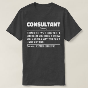Consultant Noun Consulting Senior Worker Sayings  T-Shirt
